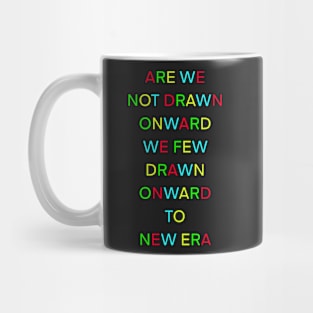 ARE WE NOT DRAWN ONWARD WE FEW DRAWN ONWARD TO NEW ERA Mug